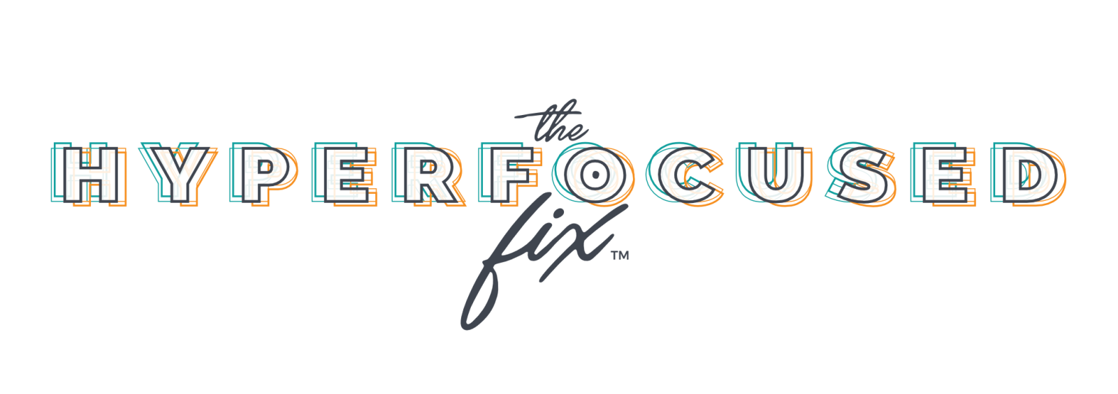 The Hyperfocused Fix™